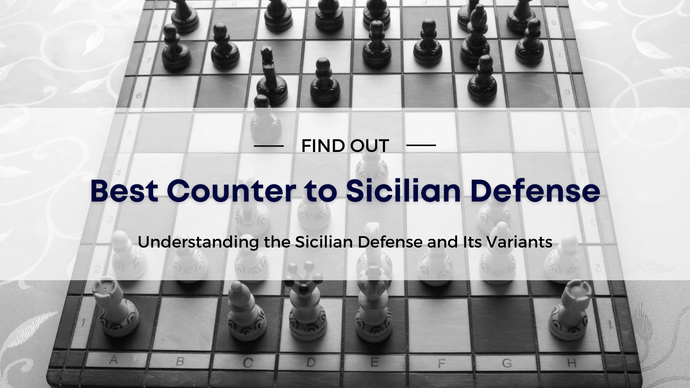 Mastering Counters to the Sicilian Defense: Top Openings, Strategies, and Tips to Outplay Black