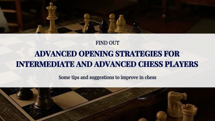 Advanced opening strategies for Intermediate and Advanced chess players