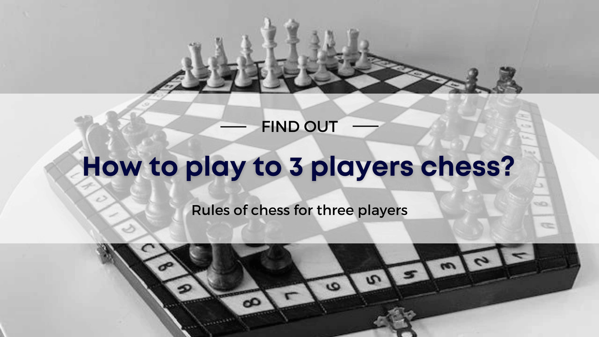How to play to 3 players chess?