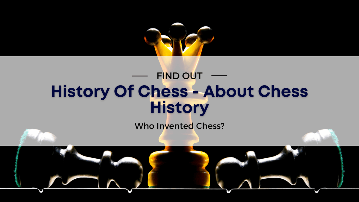 Who Invented Chess - HISTORY OF CHESS