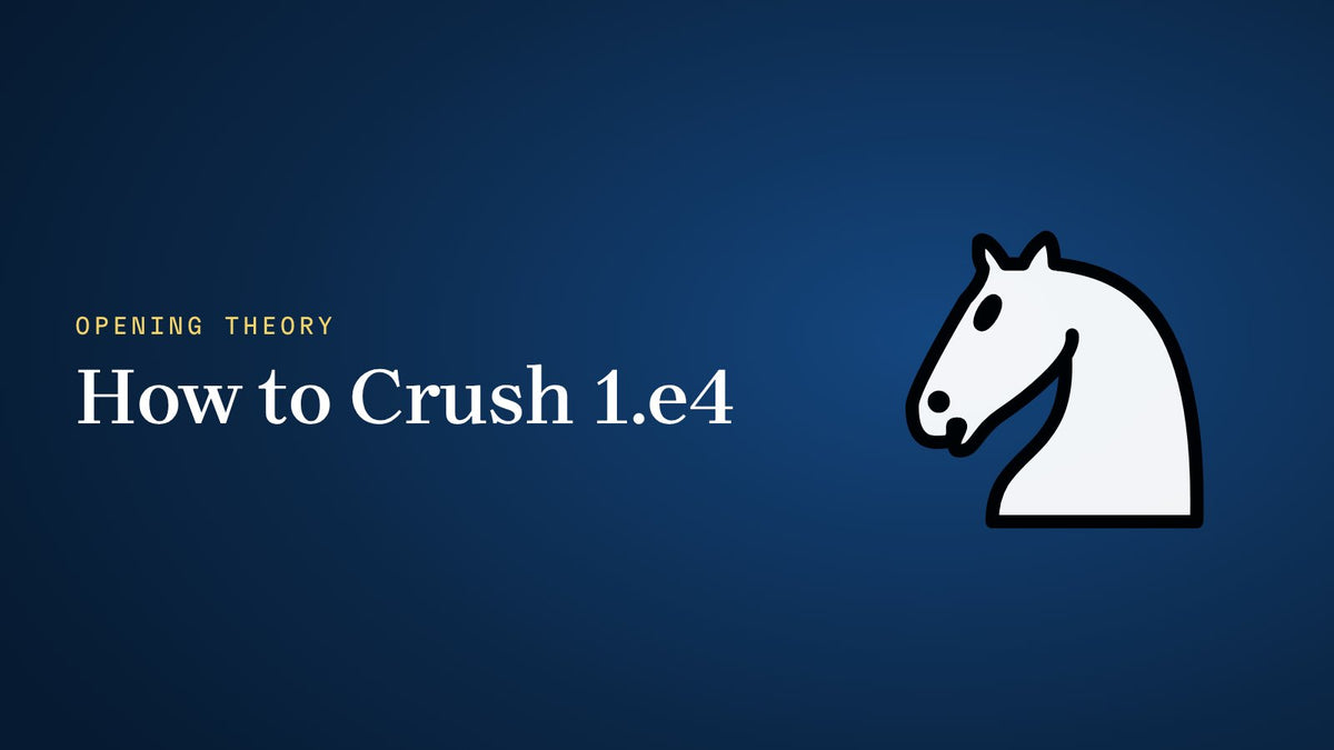 How to Crush 1.e4