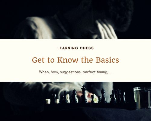 Learning Chess: when, how, suggestions, perfect timing,...