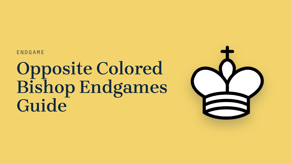 Opposite Colored Bishop Endgames Guide